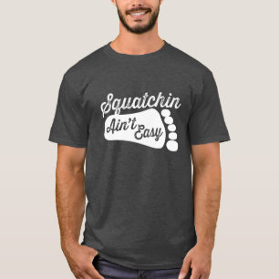 Squatchin ist nicht einfacher T - Shirt