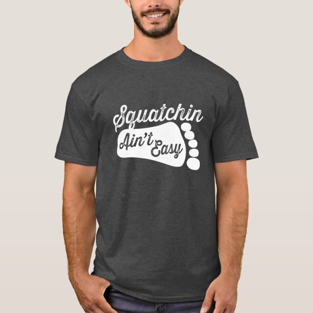 Squatchin ist nicht einfacher T - Shirt (Vorderseite)