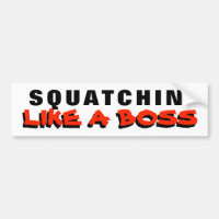 Squatchin' like a Boss