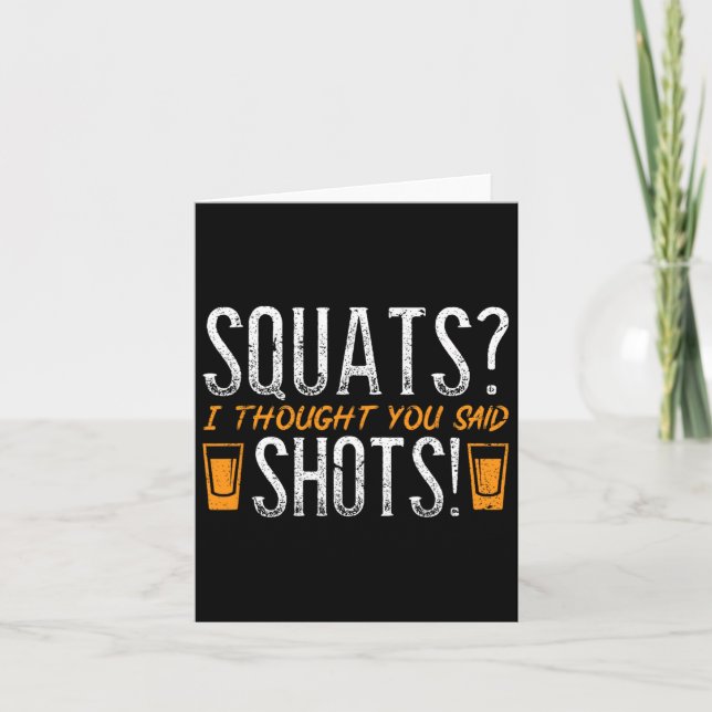 Squats, dachte ich, du sagtest Shots! Funny Fitnes Karte (Vorderseite)