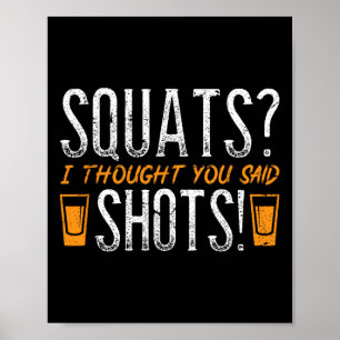 Squats, dachte ich, du sagtest Shots! Funny Fitnes Poster