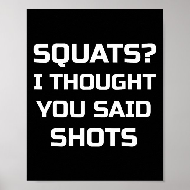 Squats, dachte ich, du sagtest Shots Funny Workout Poster (Vorne)
