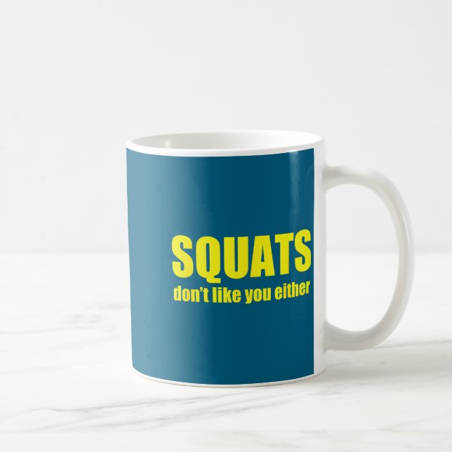 Squats Don't Like You Either Funny Workout Weightl Kaffeetasse (Rechts)