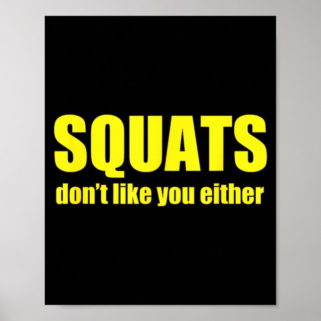 Squats Don't Like You Either Funny Workout Weightl Poster (Vorne)