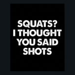 Squats I Thought You Said Shots  Poster<br><div class="desc">Squats I Thought You Said Shots</div>