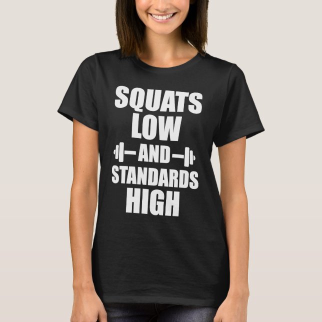 Squats Low Standards High Motivational Workout Fit T-Shirt (Vorderseite)