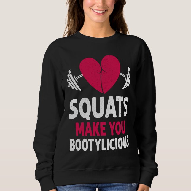 Squats Make You Bootylicious Fitness Booty Nice Wo Sweatshirt (Vorderseite)