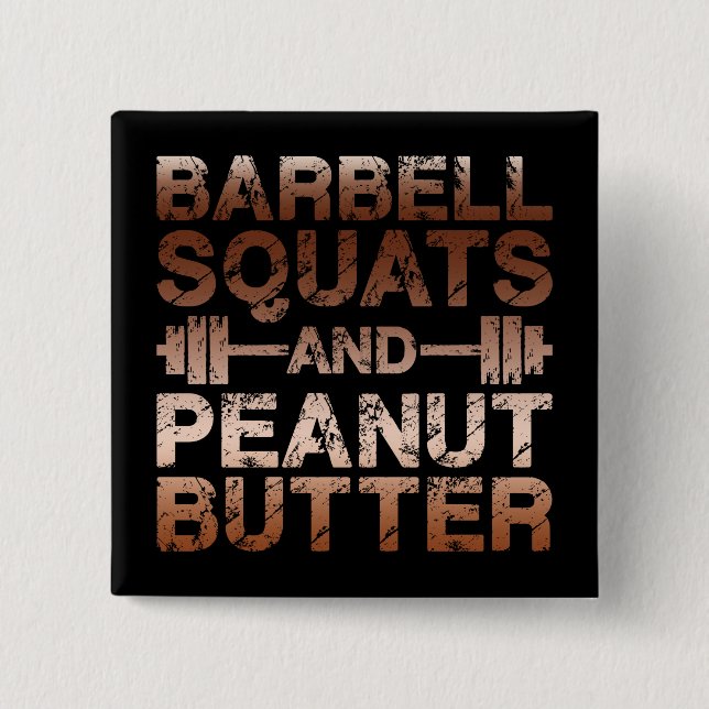 Squats und Erdnussbutter - Bodybuliding Motivation Button (Vorderseite)