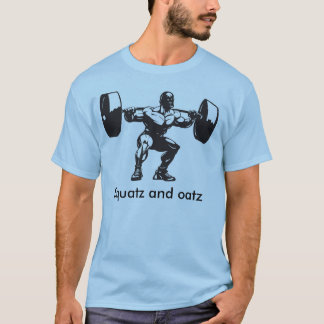 Squatz und oatz T - Shirt