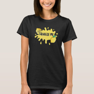 Squeeze me me more härter Zitrusfrüchte Zitrusfrüc T-Shirt