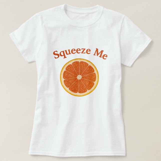 Squeeze me T-Shirt (Design vorne)