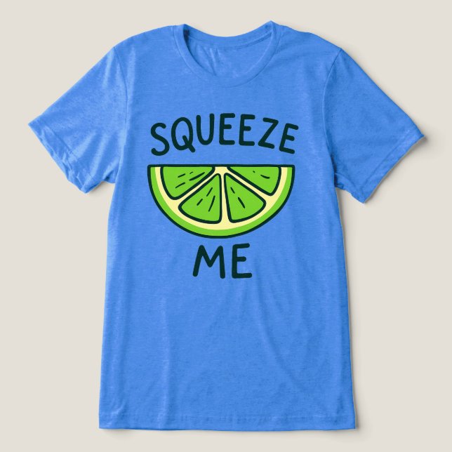 Squeeze me Tri-Blend shirt (Design Vorderseite)