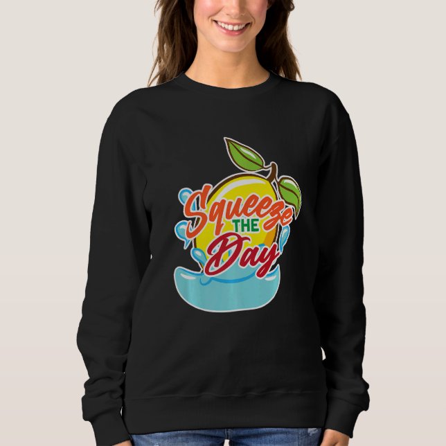 Squeeze the Day Lemonade Stand Juice Lemonad Sweatshirt (Vorderseite)