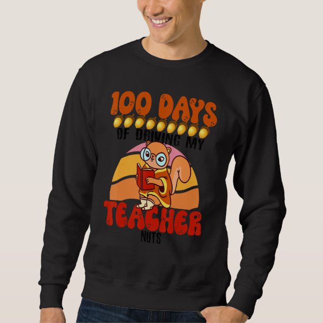 Squirrel 100 Days of Driving My Teacher Nuts Squir Sweatshirt (Vorderseite)