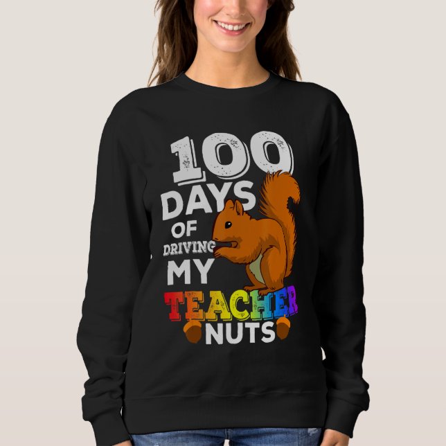 Squirrel 100 Days of Driving My Teacher Nuts Squir Sweatshirt (Vorderseite)