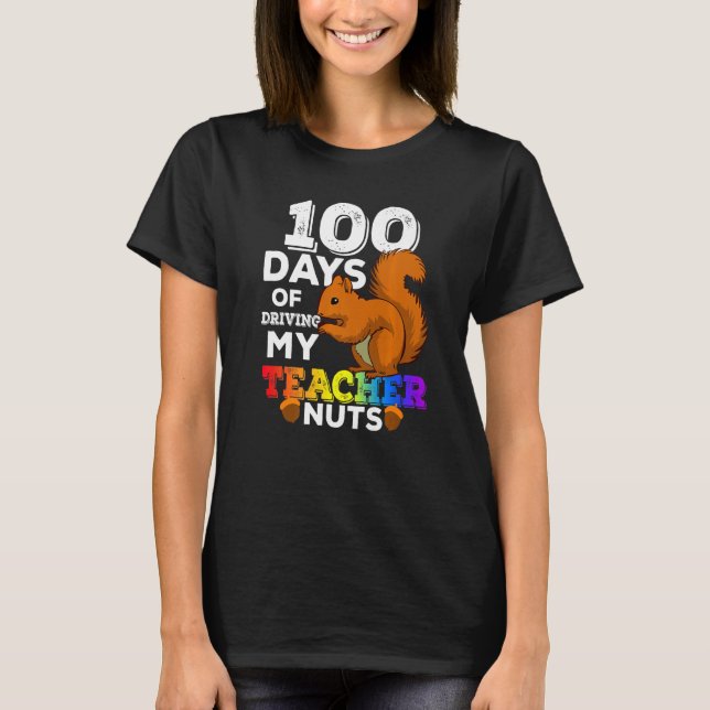 Squirrel 100 Days of Driving My Teacher Nuts Squir T-Shirt (Vorderseite)