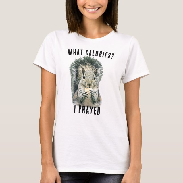 Squirrel What Calories I Prayed Funny Christian T-Shirt (Vorderseite)