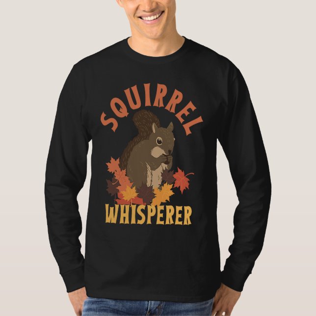 Squirrel Whisperer  Animal Rodent Lover T-Shirt (Vorderseite)