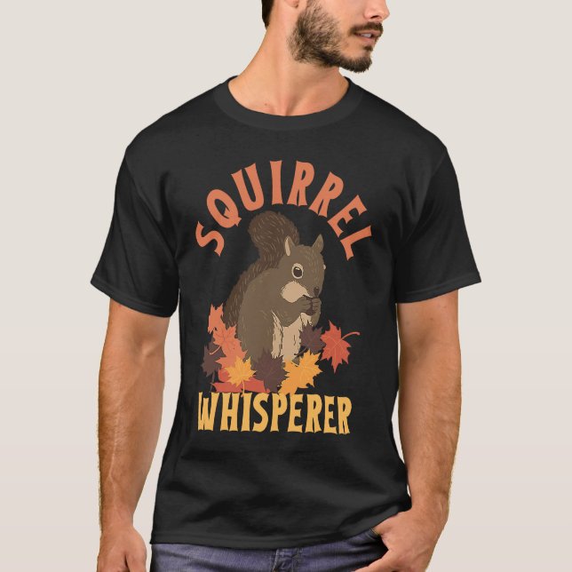 Squirrel Whisperer  Animal Rodent Lover T-Shirt (Vorderseite)