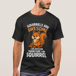 Squirrels Are Awesome – Funny Cute Animal Lover T-Shirt