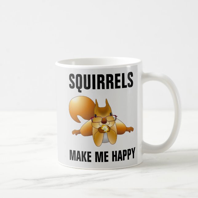 SQUIRRELS MACHEN MICH GLÜCKLICH SQUIRREL KAFFEE-TA KAFFEETASSE (Rechts)
