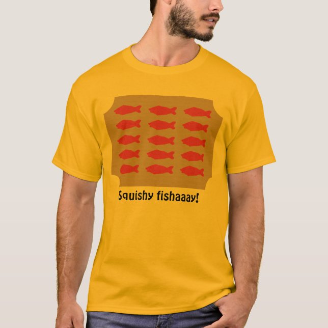 Squishy fishaaay auf Plaketten-Shirt T-Shirt (Vorderseite)