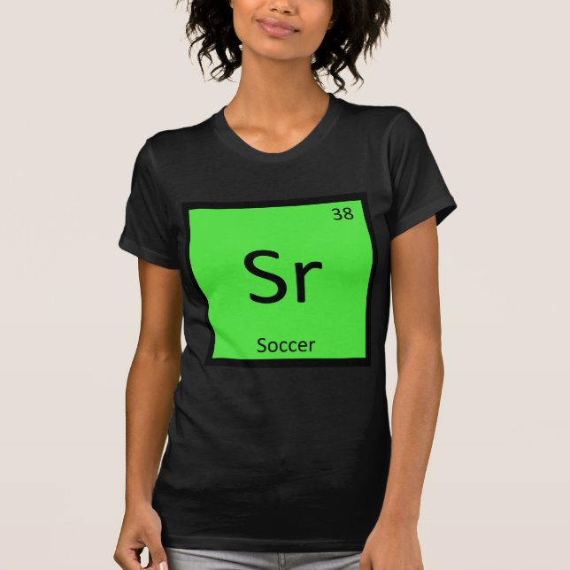 Sr - Fußball Sports Chemistry Periodisches Tabelle T-Shirt