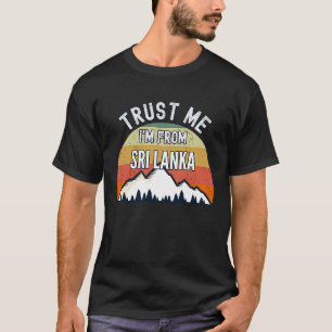 Sri Lanka vertraue mir, ich komme aus Sri Lanka T-Shirt