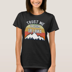 Sri Lanka vertraue mir, ich komme aus Sri Lanka T-Shirt