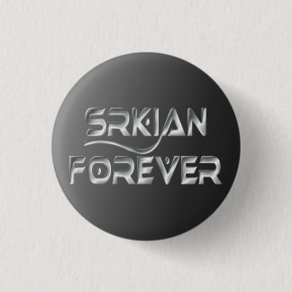 Srkian für immer Pinback Knopf Button