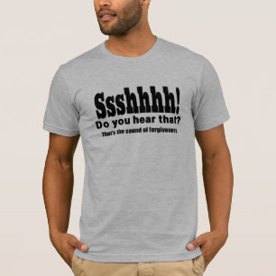Sshh! Lustiger Ton des Verzeihens T-Shirt