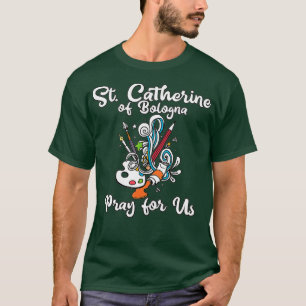 St. Catherine von Bologna Schutzheilige der Künst T-Shirt