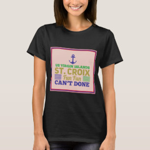 St. Croix Jungfrau Islands USVI Fun Quote Redewend T-Shirt