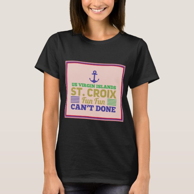 St. Croix Jungfrau Islands USVI Fun Quote Redewend T-Shirt (Vorderseite)