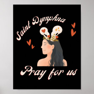 St. Dymphna, bitte für uns, katholische Patronin d Poster