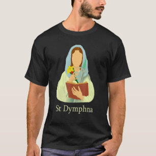 St Dymphna Purity Lily Patron San Mental Health T-Shirt