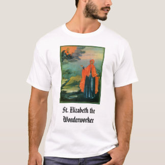 St. Elizabeth das Wonderworker, Th St. Elizabeth… T-Shirt