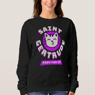 St Gertrude of Nivelles Great Patron St. Cats Sweatshirt