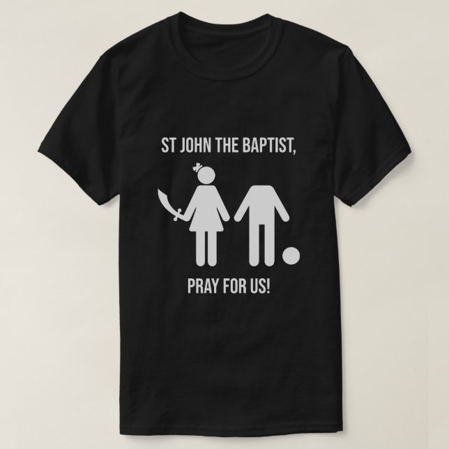 ST JOHN DAS BAPTISTISCHE PRAY FÜR UNS T-Shirt (Design vorne)