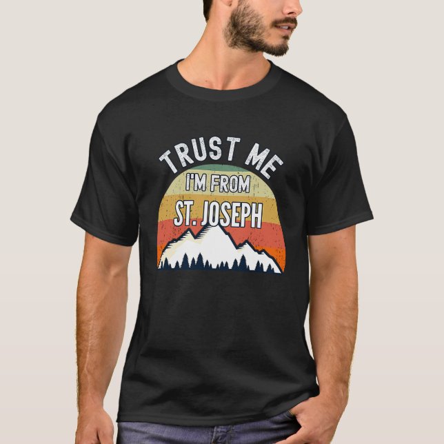 St Joseph  Trust Me I'm From St Joseph T-Shirt (Vorderseite)