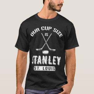 St. Louis Eishockey Unsere Cup-Größe ist Stanley S T-Shirt