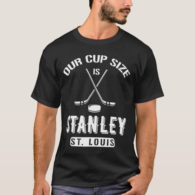 St. Louis Eishockey Unsere Cup-Größe ist Stanley S T-Shirt (Vorderseite)