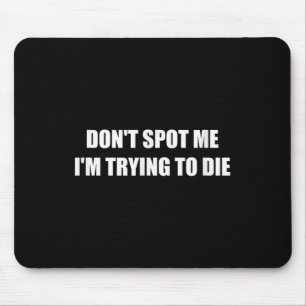 St mir nicht, dass ich versuche, Die Mousepad