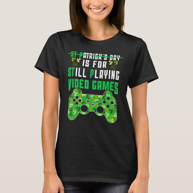 St P ist für noch Spiele Funny St Patricks spielen T-Shirt (Vorderseite)