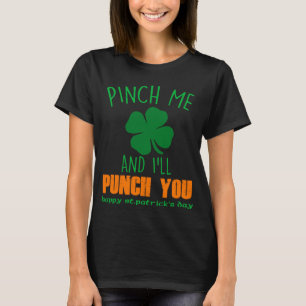 St Paddy Day Pinch Pinch Ich und ich punch Sie Pub T-Shirt