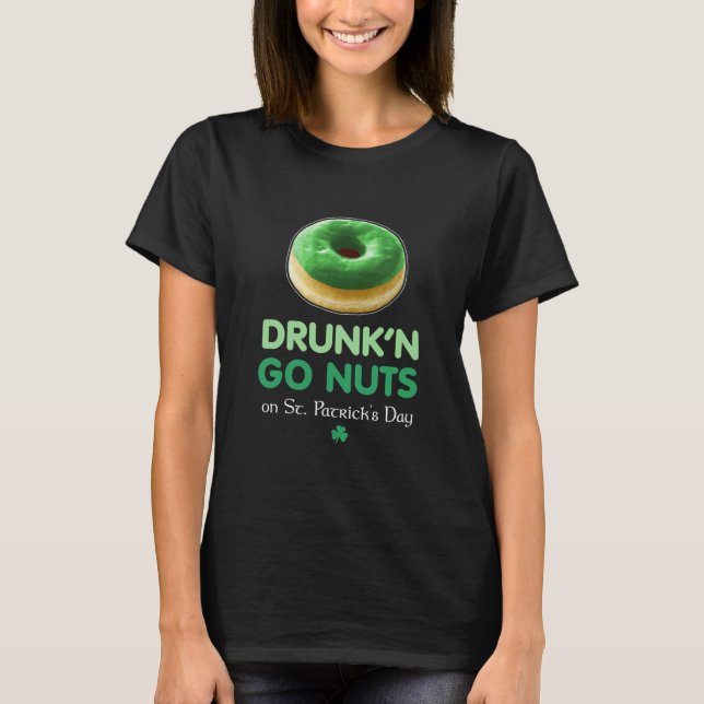St Paddy's Day Go Nuts Donut Green Betrunkenes Kle T-Shirt (Vorderseite)