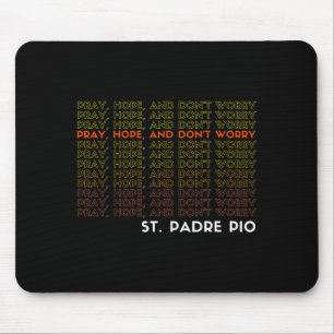 St. Padre O beten hoffen und sich keine Sorgen mac Mousepad