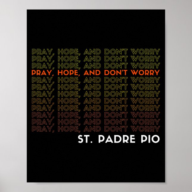 St. Padre O betet hofft und sorgt euch nicht  Poster (Vorne)
