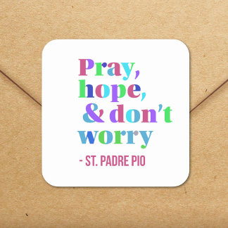 St. Padre Pio Zitat beten Hoffnung Keine Sorge Quadratischer Aufkleber