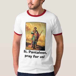 St. Pantaleon, beten für uns! T-Shirt